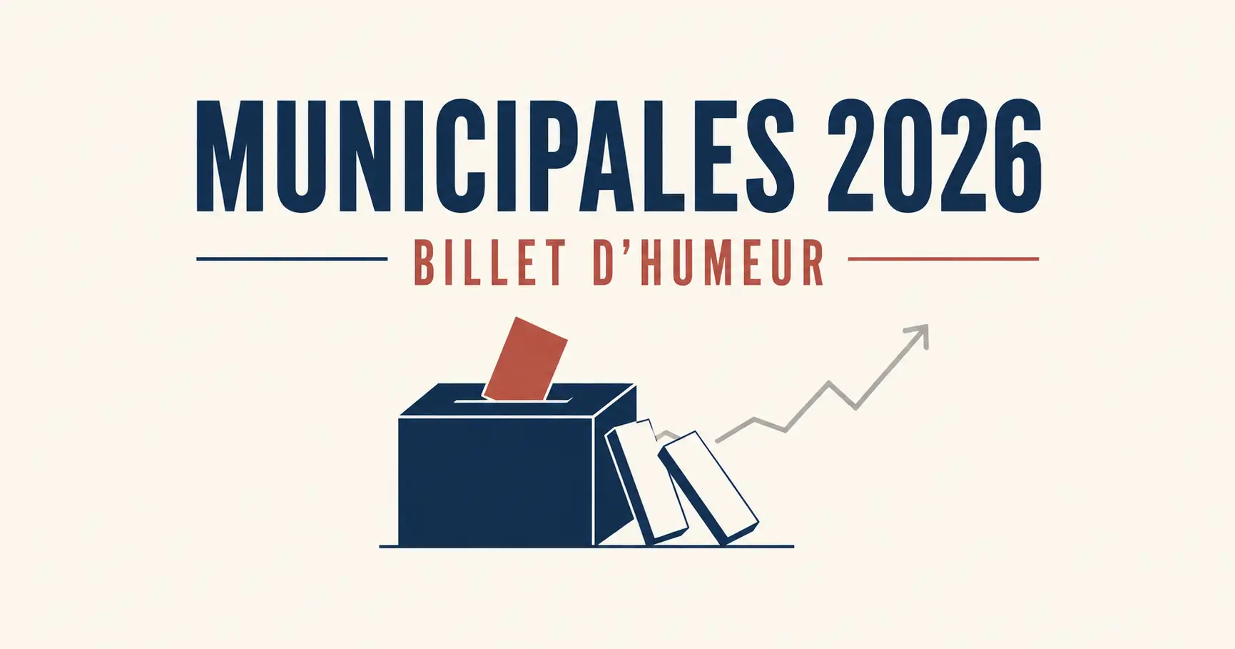 Billet d&rsquo;humeur – Municipales 2026